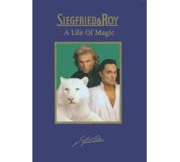 Siegfried & Roy - A Life Of Magic