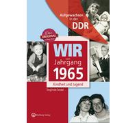 Sieglinde Seide Wir vom Jahrgang 1965 - Aufgewachsen in der DDR. Kin (Tapa dura)