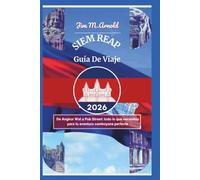 SIEM REAP GUÍA DE VIAJE 2026: De Angkor Wat a Pub Street: todo lo que necesitas para tu aventura camboyana perfecta