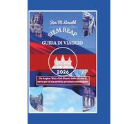 SIEM REAP GUIDA DI VIAGGIO 2026: Da Angkor Wat a Pub Street: tutto ciò che ti serve per la tua perfetta avventura cambogiana