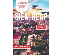 SIEM REAP Guida Turistica: Templi, mercati, fiumi, villaggi, vita notturna