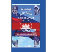 SIEM REAP GUIDE DE VOYAGE 2026: D'Angkor Wat à Pub Street - Tout ce qu'il vous faut pour une aventure cambodgienne parfaite