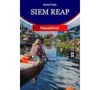 Siem Reap Reiseführer 2026: Erkunden Sie Siem Reap, Kambodscha, mit alten Tempeln, schwimmenden Dörfern, lokalen Märkten und unvergesslichen kulturellen Abenteuern