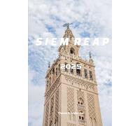 SIEM REAP TRAVEL GUIDE 2025 (Pathfinders: Ultimate Travel Guides)