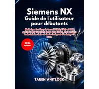 Siemens NX Guide de l'utilisateur pour débutants