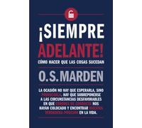 ¡Siempre adelante!: Cómo provocar que las cosas sucedan