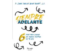 Siempre Adelante: Seis ideas para lograr un cambio positivo en tu vida