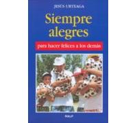 Siempre Alegres Para Hacer Felices A Los Demas (17ª Ed.)