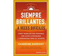 Siempre brillantes, a veces difíciles: Cómo trabajar con personas con altas capacidades y aprovechar todo su talento (Gestión del conocimiento)