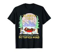 Siempre Cansado Tiempo para Pensar Demasiado para Dormir Octopada Mente Camiseta