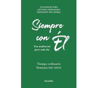 Siempre con Él. 6. Tiempo ordinario. Semanas XXI-XXVII