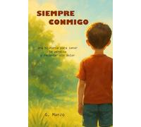 SIEMPRE CONTIGO: Una historia para sanar la pérdida y recordar sin dolor