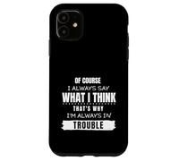 Siempre digo lo que pienso Carcasa para iPhone 11