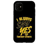 Siempre digo sí a los deportes de fantasía Carcasa para iPhone 11