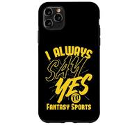 Siempre digo sí a los deportes de fantasía Carcasa para iPhone 11 Pro Max