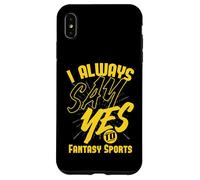 Siempre digo sí a los deportes de fantasía Carcasa para iPhone XS Max