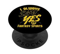 Siempre digo sí a los deportes de fantasía PopSockets PopGrip Adhesivo