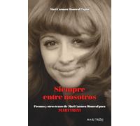 SIEMPRE ENTRE NOSOTROS: Poemas y otros textos para Mari Trini