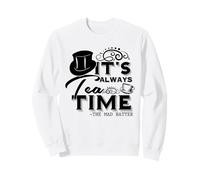 Siempre es la Hora del té Cita de Alicia en el País de Las Maravillas | Sudadera
