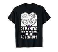 Siempre estás en una Aventura Concientización sobre la Demencia Camiseta