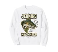 Siempre Estoy sacudiendo mi caña de Pesca Funny Birthding Sudadera