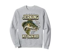 Siempre estoy sacudiendo mi caña de pesca Funny Birthding Sudadera