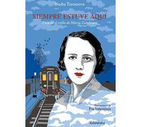 Siempre estuve aquí: Vida en el exilio de María Zambrano (Biografías)