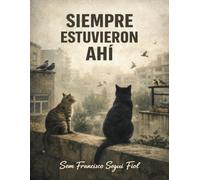 SIEMPRE ESTUVIERON AHÍ (Fauna cotidiana)