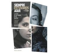 Siempre estuvimos aquí: La lucha de las mujeres por la igualdad (Libros Singulares (LS))