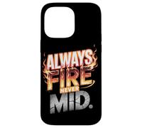 Siempre Fuego. Nunca Mid. Carcasa para iPhone 14 Pro MAX