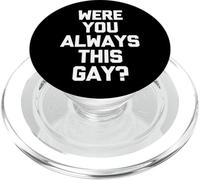 ¿Siempre fuiste así de Gay? - Novedad sarcástica Divertida PopSockets PopGrip para MagSafe