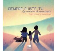 Siempre fuiste tú: La aventura de encontrarte