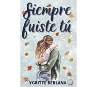 Siempre fuiste tú: Romance deportivo a fuego lento con el mejor amigo del hermano