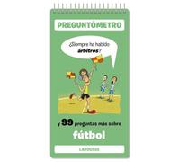 Siempre ha habido árbitros: Y 99 preguntas más sobre fútbol (LAROUSSE - Infantil / Juvenil - Castellano - A partir de 5/6 años - Preguntómetro)