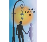 Siempre has sido tú