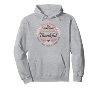 Siempre Hay Algo para lo Que Estar Agradecido Sudadera con Capucha