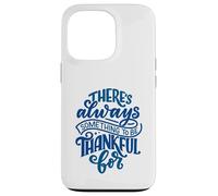 Siempre Hay Algo por lo Que Estar Agradecido Carcasa para iPhone 13 Pro