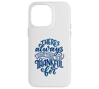Siempre Hay Algo por lo Que Estar Agradecido Carcasa para iPhone 14 Pro MAX