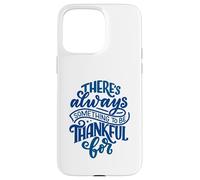Siempre Hay Algo por lo Que Estar Agradecido Carcasa para iPhone 15 Pro MAX
