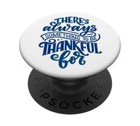 Siempre Hay Algo por lo Que Estar Agradecido PopSockets PopGrip Adhesivo