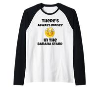 Siempre hay dinero en el soporte de plátano cita divertida Camiseta Manga Raglan