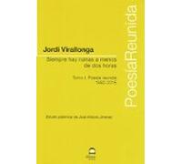 Siempre Hay Ruinas A Menos De Dos Horas. Tomo I. Poesía Reunida 1 982-