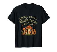 Siempre hay un espacio de hongos para ti Cottagecore Art Camiseta