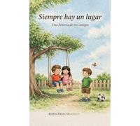 Siempre hay un lugar: Una historia de tres amigos