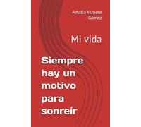 Siempre hay un motivo para sonreír: Mi vida