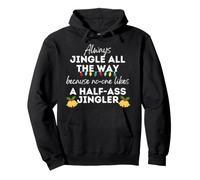 Siempre Jingle Todo el Camino. a Nadie le Gusta un Jingler Medio Culo. Sudadera con Capucha