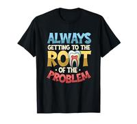 Siempre Llegando A La Raíz del Problema Divertido Dentista Camiseta