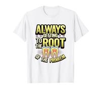 Siempre Llegando A La Raíz del Problema Divertido Dentista Camiseta