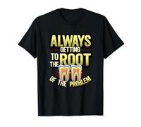Siempre Llegando A La Raíz del Problema Divertido Dentista Camiseta