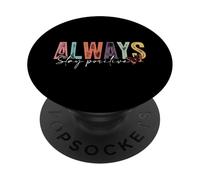 Siempre mantente positivo - camisa de inspiración de cita PopSockets PopGrip Adhesivo